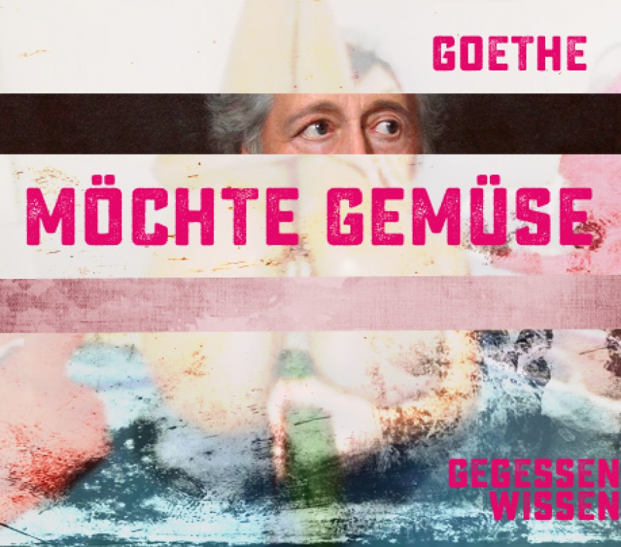 Goethe möchte Gemüse